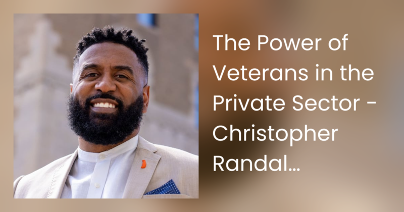 The Power of Veterans in the Private Sector – Christopher Randall, Director of Impact at 21c Museum Hotels