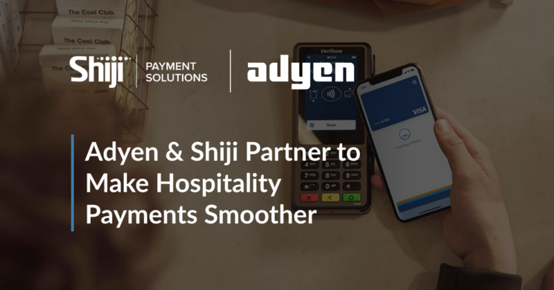 Adyen & Shiji Partner to Streamline Hospitality Payments