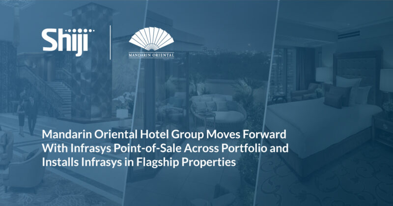 Mandarin Oriental Hotel Group Moves Forward With Infrasys Point-of-Sale Across Portfolio and Installs Infrasys in Flagship Properties