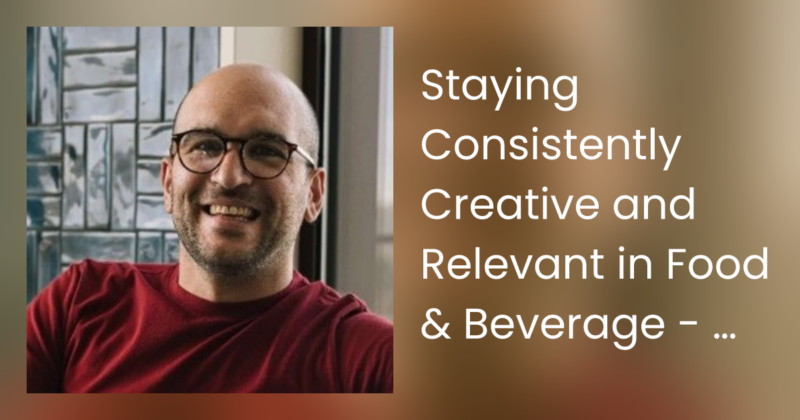 Staying Consistently Creative and Relevant in Food & Beverage – Marc Lores Panades, Aethos Hotels