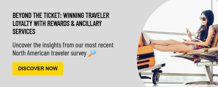 BEYOND THE TICKET: WINNING TRAVELER LOYALTY WITH REWARDS & ANCILLARY SERVICES   Uncover the insights from our most recent North American traveler survey ��  