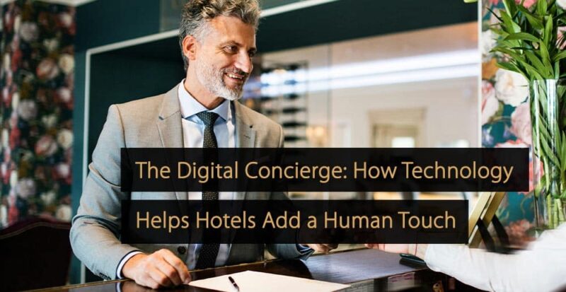 The Digital Concierge: How Technology Helps Hotels Add a Human Touch