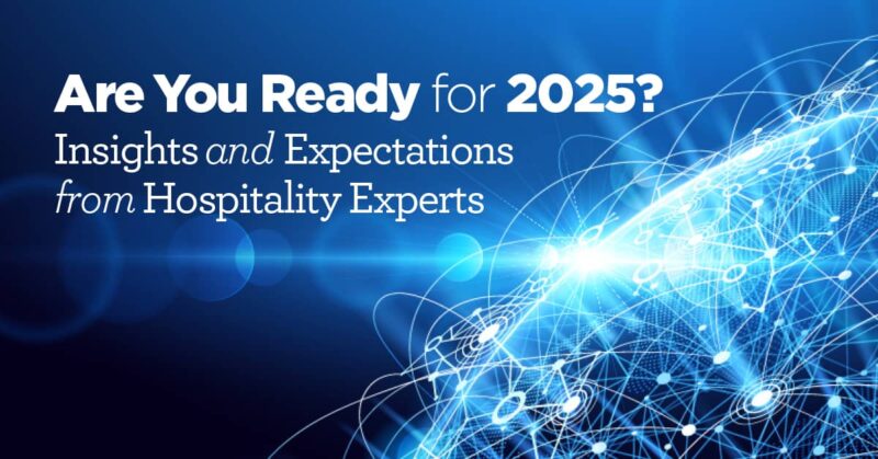 Are You Ready for 2025? Insights and Expectations from Hospitality Experts