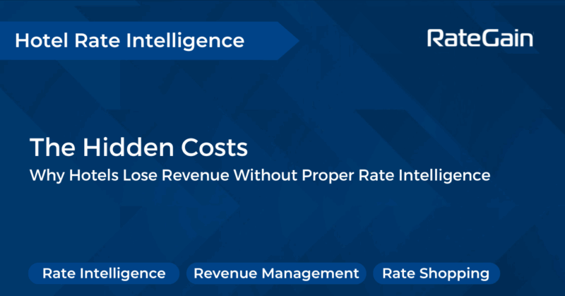 Why Hotels Lose Revenue Without Proper Rate Intelligence: The Hidden Costs