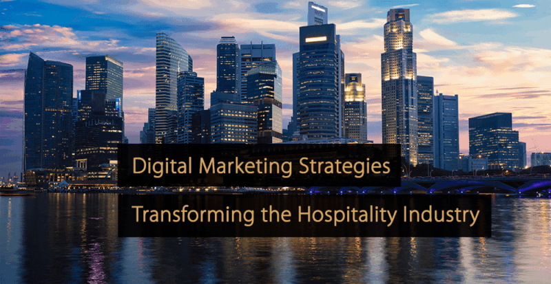 Digital Marketing Strategies Transforming the Hospitality Industry