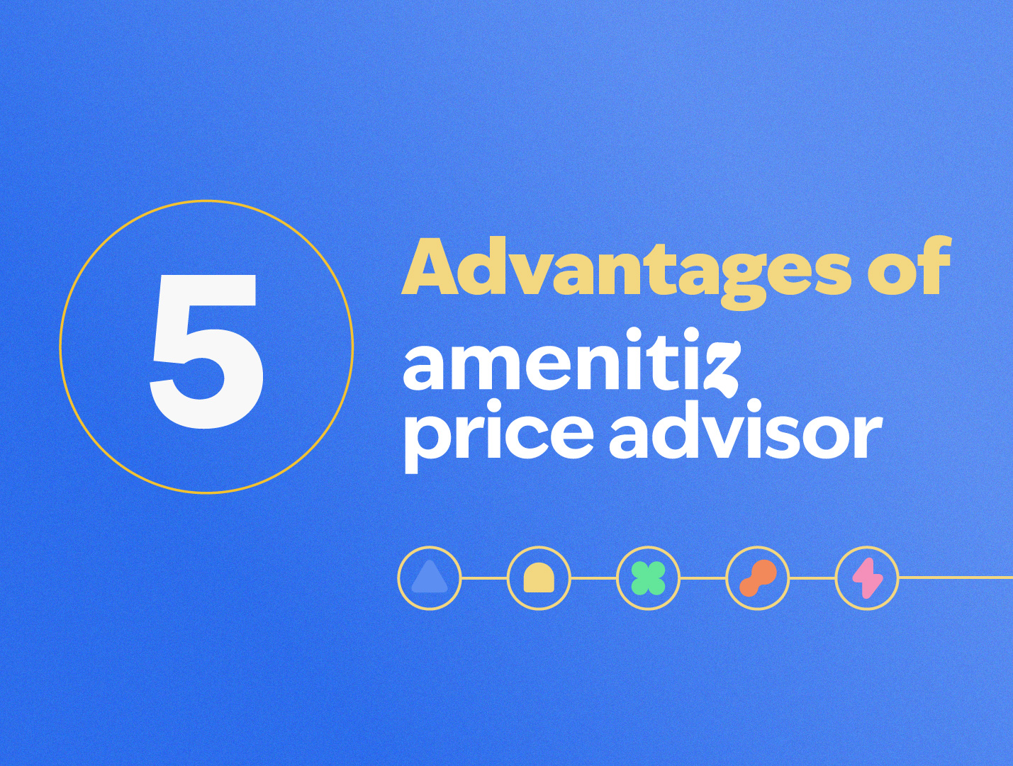 5 Ways to Get the Best Value Out of PriceAdvisor by Amenitiz: Enhanced Insights