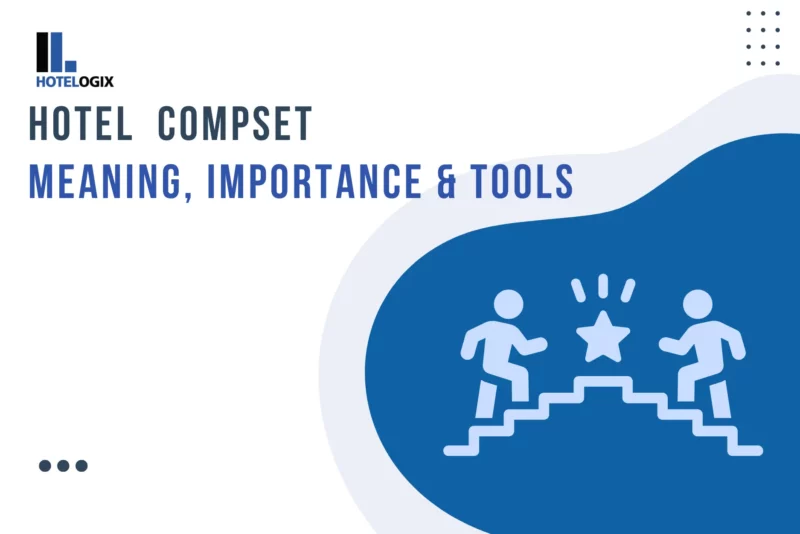 Hotel Compset- Meaning, Importance & Tools