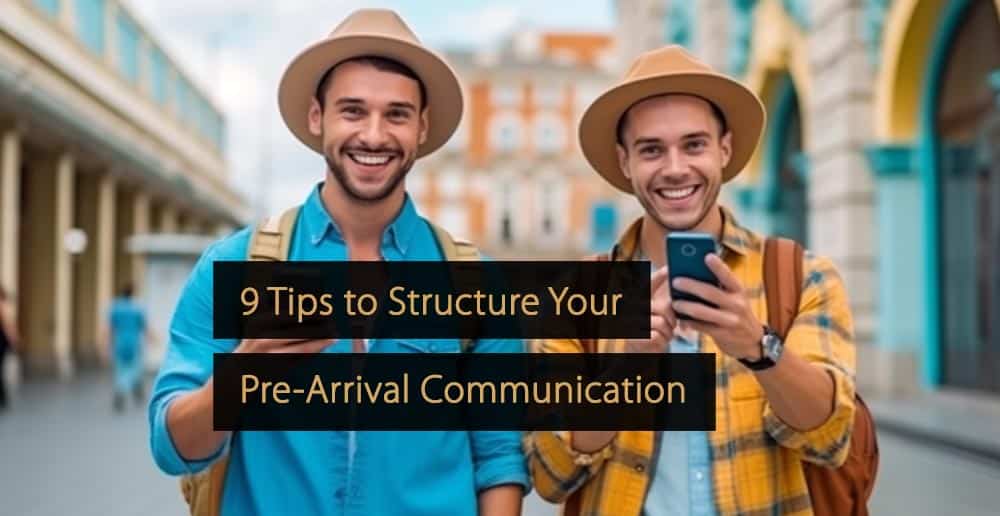 9 Tips to Structure Your Pre-Arrival Communication