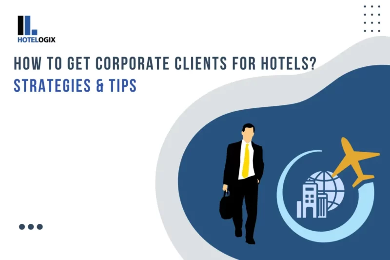 How to get corporate clients for hotels? Strategies & Tips