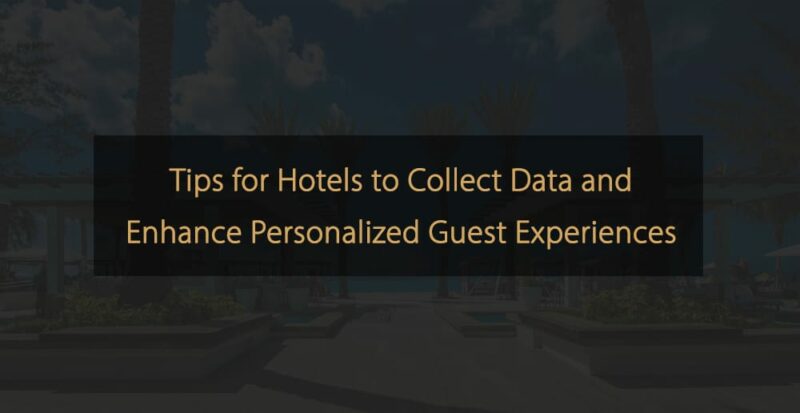 Data Collection Tips for Delivering Personalised Guest Experiences