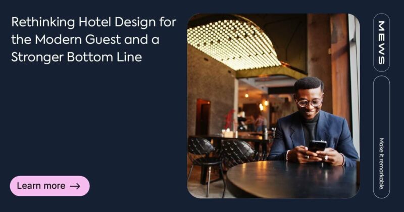 Rethinking Hotel Design for the Modern Guest and a Stronger Bottom Line