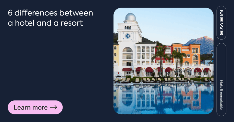 What are the differences between a hotel and a resort?