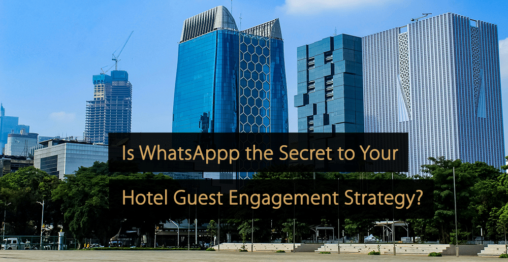 Is WhatsApp the Secret to Your Hotel Guest Engagement Strategy?