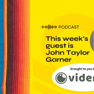 Bright yellow podcast banner announcing guest John Taylor Garner, with a circular headshot and waveform icon; left panel shows colorful striped fabric pattern.