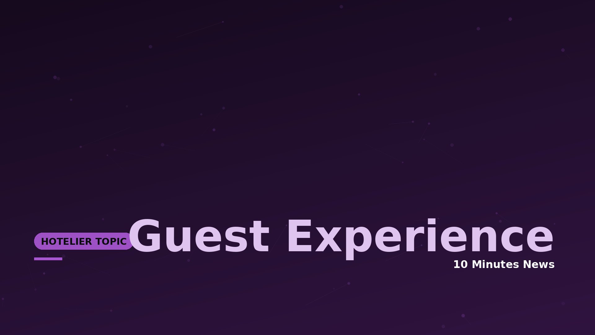 Hotel Guest Experience News - 10 Minutes News for Hoteliers