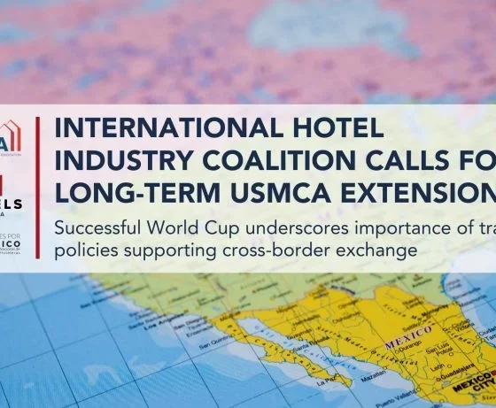 Banner over a world map reading: 'International Hotel Industry Coalition Calls for Long-Term USMCA Extension' with logos for AHLA, Hotels Canada, and Hotels Mexico.