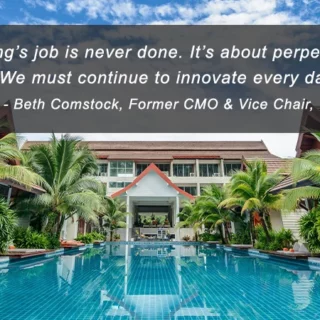 Quote over a tropical resort pool: 'Marketing's job is never done. It's about perpetual motion. We must continue to innovate every day.' — Beth Comstock, former CMO & Vice Chair, GE.