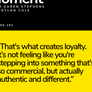 Bright yellow quote box on a black background: 'That's what creates loyalty... authentic and different.' (Episode 192)