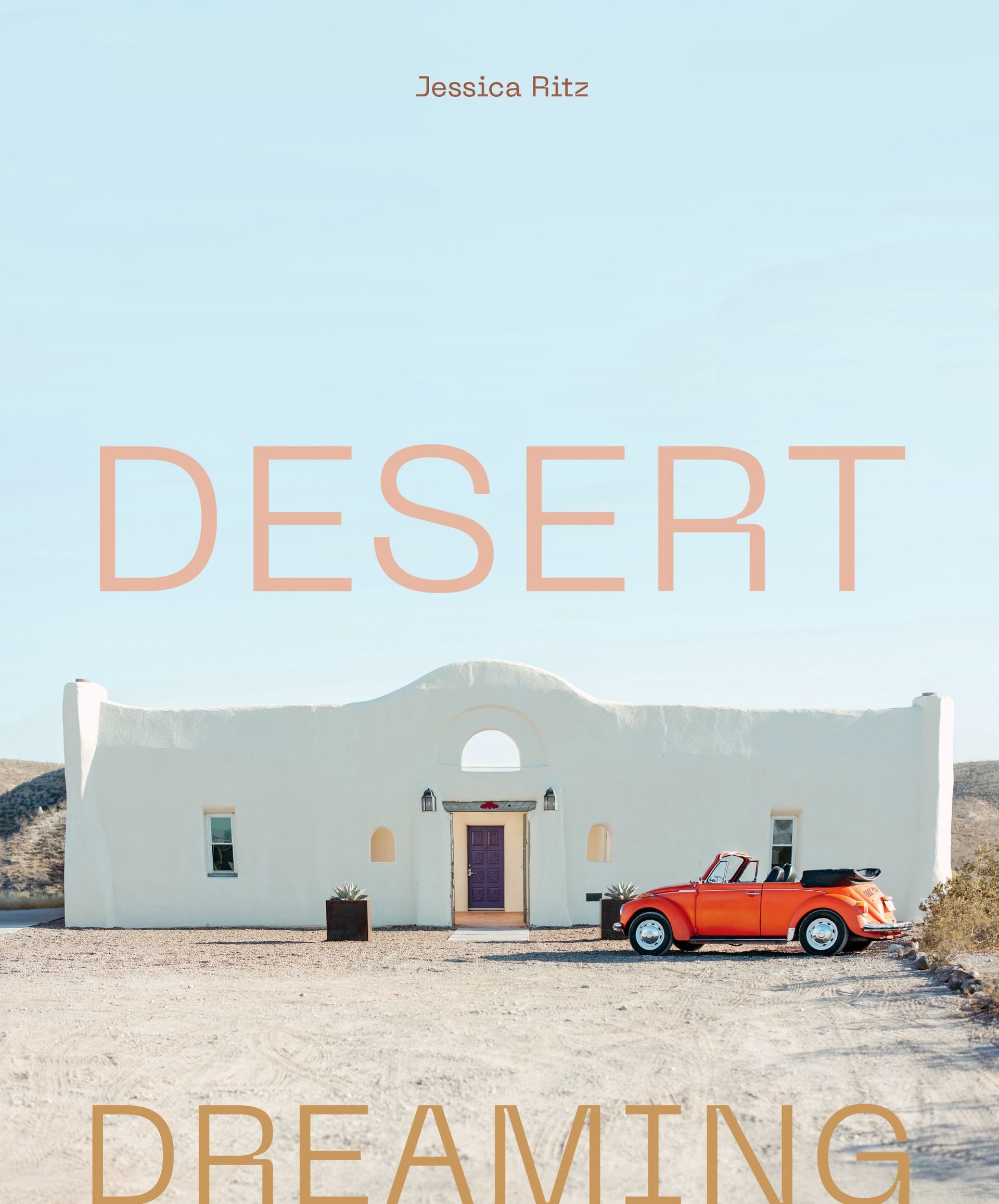 New Book "Desert Dreaming" Explores North American Desert Architecture and Sustainable Living Techniques in Arid Climates